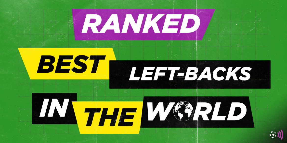 The Best 15 Left-Backs in World Football Ranked (2025)